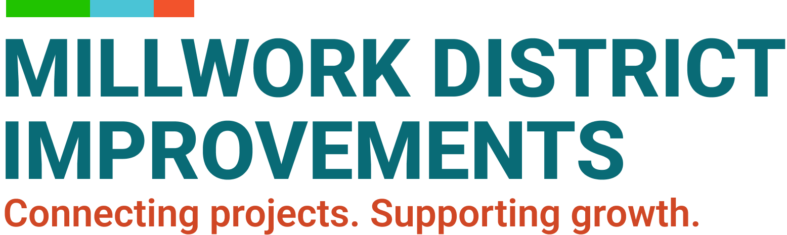 Millwork District Improvements - Connecting projects. Supporting growth.